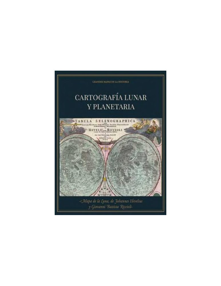 Cartografía lunar y planetaria´ + ´Mapa de la Luna´ de Johannes Hevelius y Giovanni Battista Riccioli