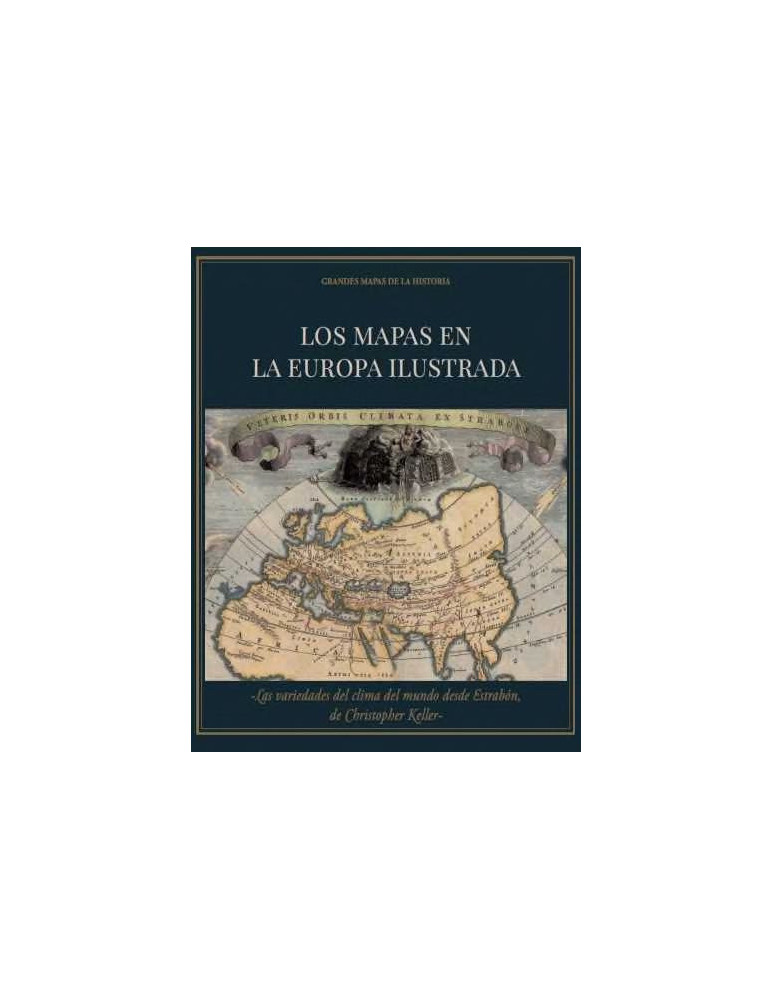 ´Los mapas de la Europa ilustrada´ + ´Las variedades del clima del mundo desde Estrabón´ de Christopher Keller.