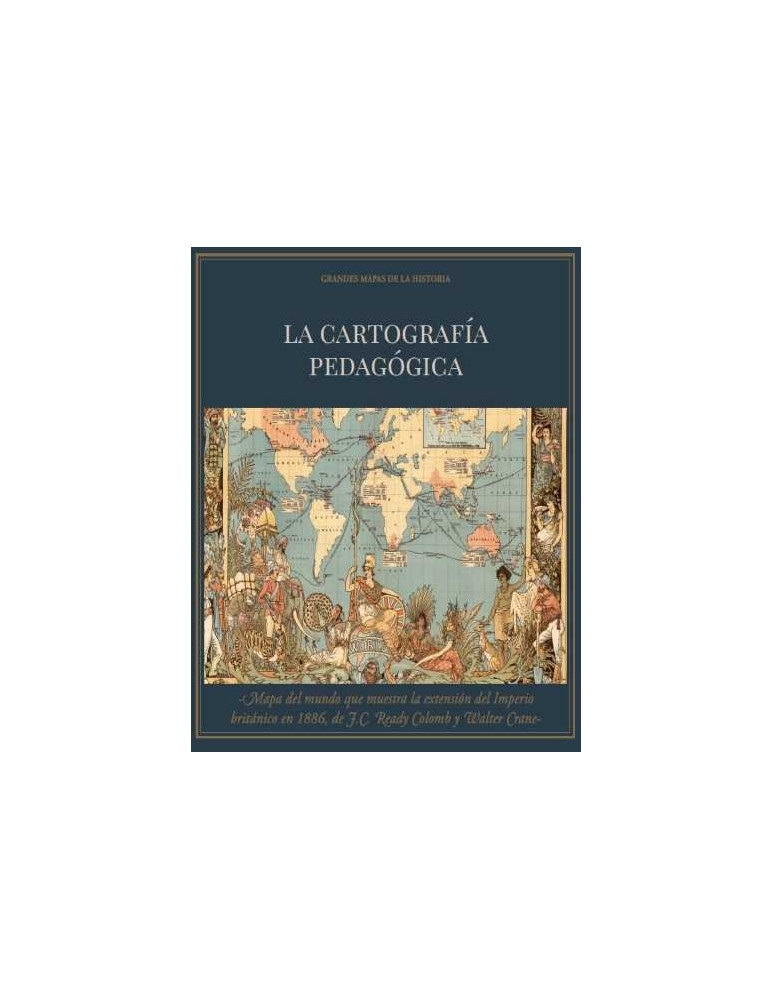 ´La cartografía pedagógica´ + ´Mapa del mundo que muestra la extensión del Imperio británico en 1886´de JC Ready Colomb y Wal...