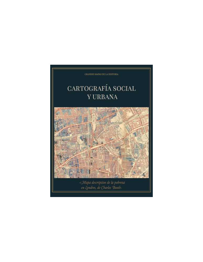 ´La cartografía social y urbana´ + ´Mapa descriptivo de la pobreza en Londres´ de Charles Booth