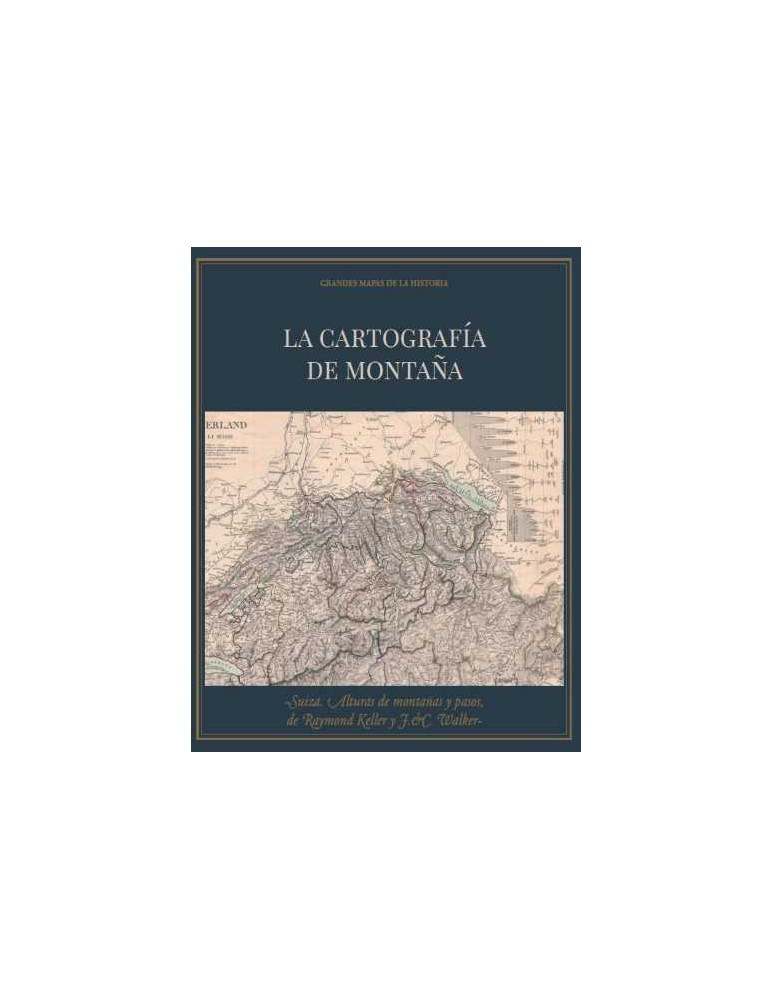 ´La cartografía de montaña´ + ´Suiza. Alturas de montañas y pasos´ de Raymond Keller y J. y C. Walker