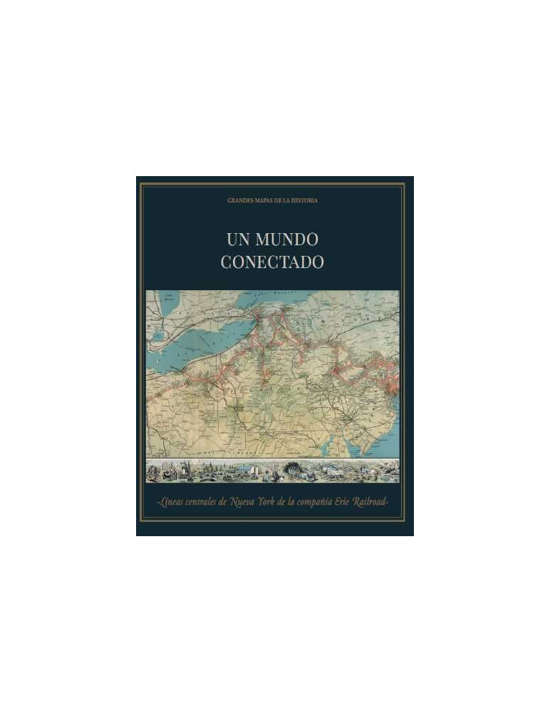 ´Un mundo conectado´ + ´Líneas centrales de Nueva York de la compañía Eril Railroad´