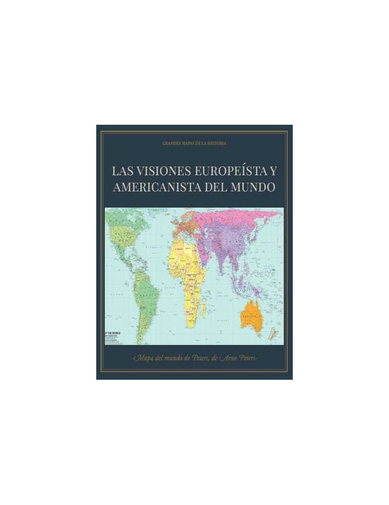 ´Las visiones europeísta y americanista del mundo´ + ´Mapamundi de Peters, James Gall y Arno Peters, 1855´