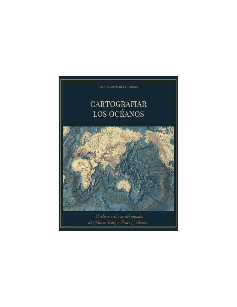 ´Cartografiar los océanos´ + ´El relieve oceánico y terrestre del mundo, de M. Tharp y B. C. Heezen´