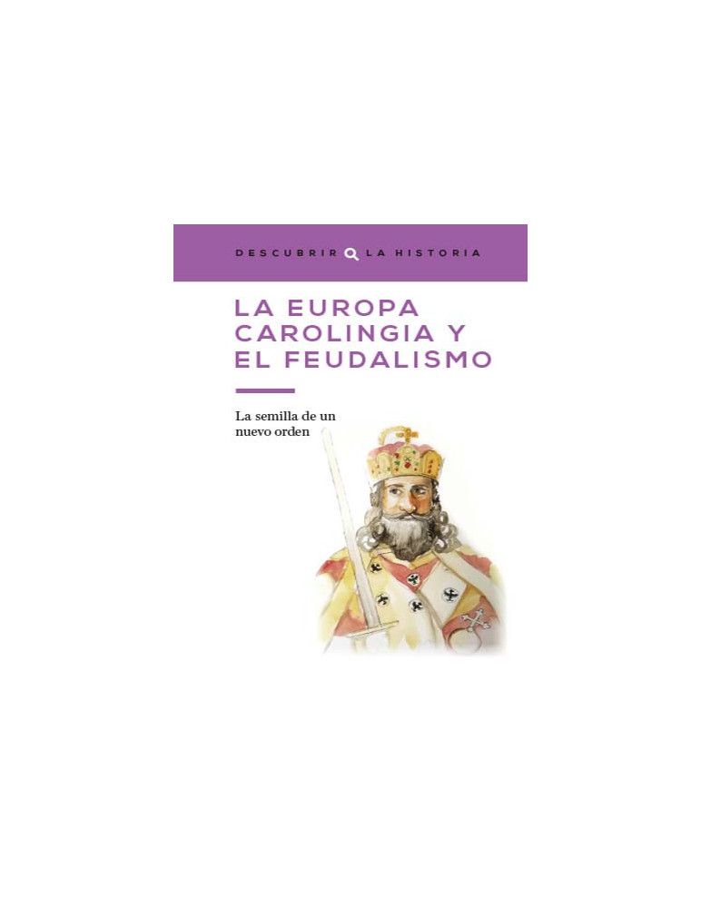 La Europa carolingia y el feudalismo. La semilla de un nuevo orden