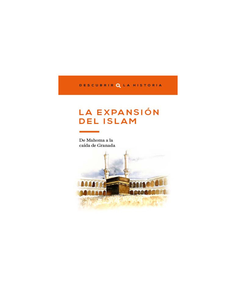 La expansión del Islam. De Mahoma a la caída de Granada