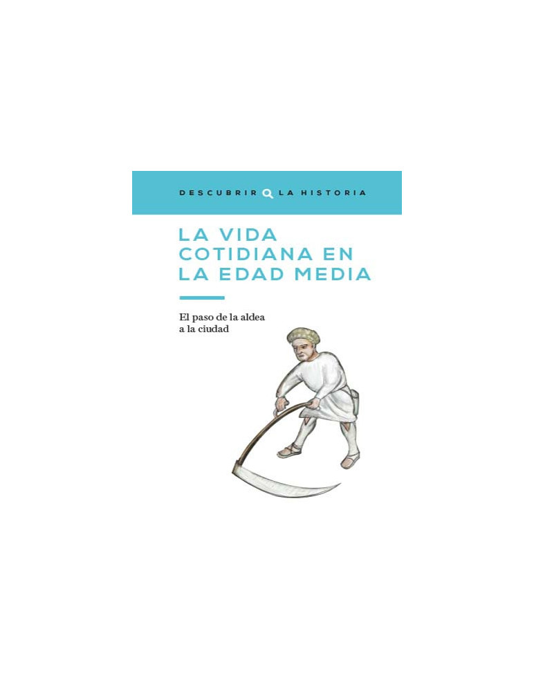 La vida cotidiana en la Edad Media. El paso de la aldea a la ciudad