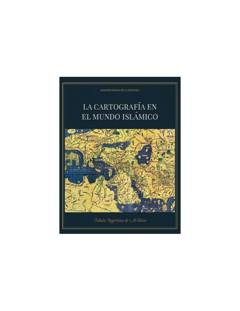 La cartografía en el mundo islámico + tabula rogeriana de Al-Idrisi