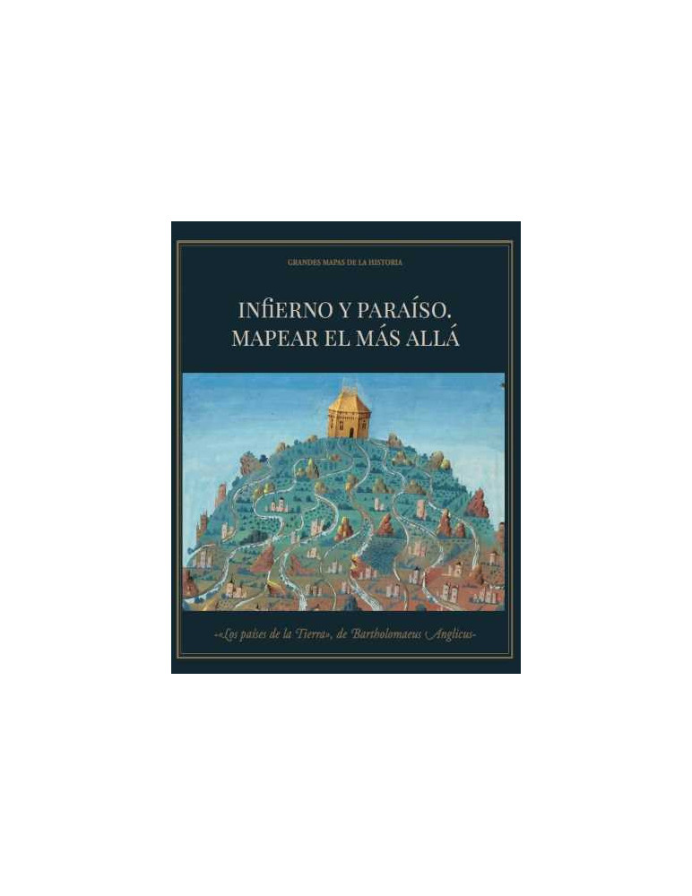 Infierno y paraíso. Mapear el Más Allá + Los países de la Tierra de Bartholomaeus Anglicus