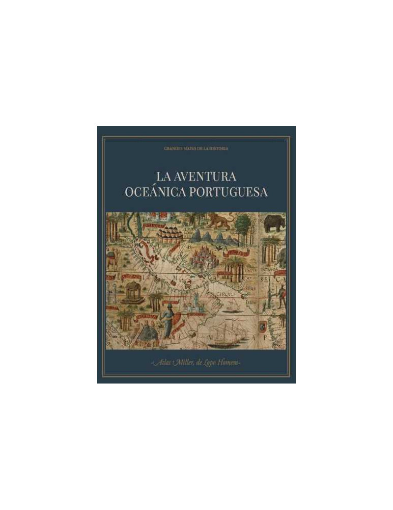 La aventura oceánica portuguesa + ´Atlas Miller´de Lopo Homem