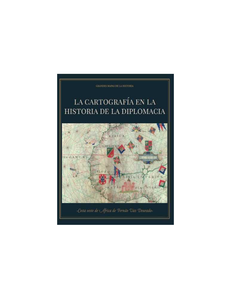 ´La cartografía en la historia de la diplomacia´ + el mapa de la Costa oeste de África de Fernao Vaz Dourado